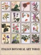 Italian botanical art today. Catalogo della mostra (Washington DC, maggio-luglio 2001) di Lucia Tongiorgi Tomasi, Alessandro Tosi edito da EDIFIR