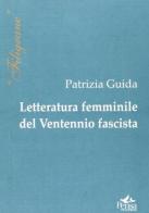 Letteratura femminile del ventennio fascista di Patrizia Guida edito da Pensa Multimedia