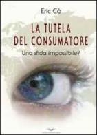 La tutela del consumatore di Eric Cò edito da Italian University Press