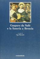 Gasparo Da Salò e la liuteria bresciana edito da Cremonabooks