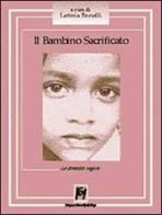 Il bambino sacrificato. Le diversità negate edito da Magi Edizioni