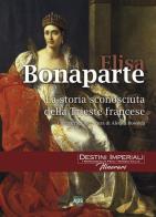 Elisa Bonaparte. La storia sconosciuta della Trieste francese di Alessia Rosolen edito da APS