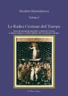 Le radici cristiane dell'Europa vol.1 di Nicoletta Hristodorescu edito da D'Ettoris