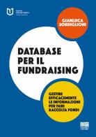 Database per il fundraising. Gestire efficacemente le informazioni per fare raccolta fondi di Gianluca Sordiglioni edito da Maggioli Editore