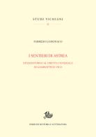 I sentieri di Astrea. Studi intorno al «Diritto universale» di Giambattista Vico di Fabrizio Lomonaco edito da Storia e Letteratura