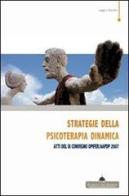 Strategie della psicoterapia dinamica sulle orme di Silvano Arietti. Atti del IX Convegno OPIFER/AAPDP 2007 edito da Florence Art Edizioni
