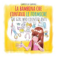 La bambina che contava le formiche. Meditazioni in cucina-The girl who counted ants. Ediz. multilingue di Gabriella Ganugi edito da Ingorda