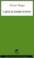 L' arte di essere nonno di Victor Hugo edito da Ortica Editrice