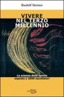 Vivere nel Terzo millennio. La scienza dello spirito esposta a 2000 di Rudolf Steiner edito da Edizioni Rudolf Steiner