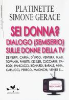 Sei donna? Dialogo (semiserio) sulle donne della Tv di Platinette, Simone Gerace edito da Edizioni Anordest