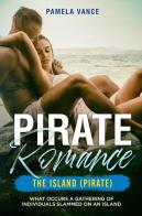 Pirate romance. The island (pirate) di Pamela Vance edito da Youcanprint