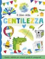Il libro della gentilezza. Ediz. illustrata edito da Crealibri