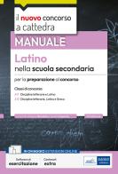 Il nuovo concorso a cattedra. Latino nella scuola secondaria. Manuale per la preparazione al concorso classi A11 e A13: Dscipline letterarie, latino, greco. Con estensi edito da Edises professioni & concorsi