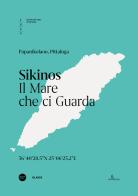 Sikinos. Il mare che ci guarda. Ediz. italiana e inglese di Morpho Papanikolaou, Franca Pittaluga edito da Anteferma Edizioni