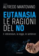 Eutanasia. Le ragioni del no. Il referendum, la legge, le sentenze edito da Cantagalli