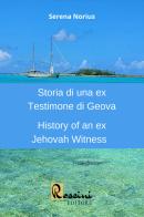 Storia di una ex Testimone di Geova-History of an ex Jehovah Witness. Ediz. bilingue di Serena Norius edito da Rossini Editore