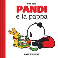 Pandi e la pappa. Ediz. a colori di Oda Taro edito da Dami Editore