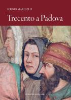 Trecento a Padova di Sergio Marinelli edito da Scripta