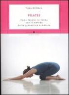 Pilates. Come tenersi in forma con il metodo della ginnastica armonica di Erika Dillman edito da Mondadori