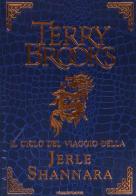 Il ciclo del viaggio della Jerle Shannara: La strega di Ilse-Il labirinto-L'ultima magia di Terry Brooks edito da Mondadori