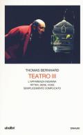 Teatro vol.3 di Thomas Bernhard edito da Einaudi