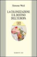 La colonizzazione e il destino dell'Europa di Simone Weil edito da Marietti 1820