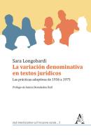 La variación denominativa en textos jurídicos. Las prácticas adoptivas de 1936 a 1975 di Sara Longobardi edito da Aracne