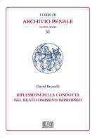 Riflessioni sulla condotta nel reato omissivo improprio di David Brunelli edito da IUS Pisa University Press