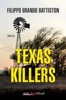 Texas killers di Filippo Brando Battiston edito da Bookroad