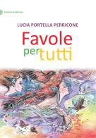 Favole per tutti di Lucia Portella Perricone edito da Edizioni del Rosone