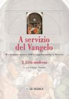 A servizio del Vangelo. Il cammino storico dell'evangelizzazione a Brescia vol.2 edito da La Scuola SEI