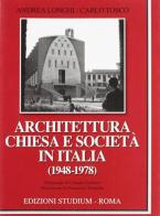 Architettura, Chiesa e società in Italia (1948-1978) di Andrea Longhi, Carlo Tosco edito da Studium