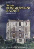Renzo Bongiovanni Radice. Catalogo generale di Denis Viva edito da Allemandi