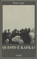 Questo è Kafka? di Reiner Stach edito da Adelphi