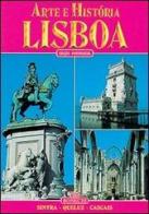 Arte e historia de Lisboa di Emilia Ferreira, Jorge Cabello edito da Bonechi