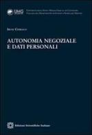 Autonomia negoziale e dati personali di Irene Chiriaco edito da Edizioni Scientifiche Italiane