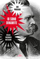 Io sono dinamite. Vita di Friedrich Nietzsche di Sue Prideaux edito da UTET