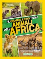 Il grande libro degli animali dell'Africa. Ediz. illustrata di Beverly Joubert, Dereck Joubert edito da White Star