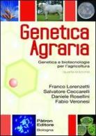 Genetica agraria. Genetica e bitecnologie per l'agricoltura di Franco Lorenzetti, Salvatore Ceccarelli, Daniele Rosellini edito da Pàtron