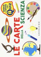 Le carte della scienza. Ediz. a colori di Riccardo Cravero edito da Gribaudo