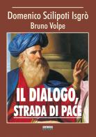 Il dialogo, strada di pace di Domenico Scilipoti Isgrò, Bruno Volpe edito da Paruzzo