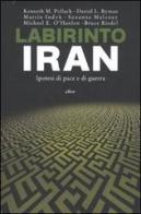 Labirinto Iran. Ipotesi di pace e guerra edito da Elliot