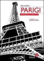 Parigi. L'invenzione di una città. Ediz. illustrata di Eric Hazan edito da Odoya
