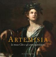 Artemisia. La musa Clio e gli anni napoletani. Catalogo della mostra (Pisa, 23 marzo-30 giugno 2013). Ediz. illustrata edito da De Luca Editori d'Arte