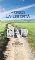 Verso la libertà. Beati Luigi e Zelia Martin e la figlia Santa Teresa di Lisieux Patrona delle Missioni e Dottore della Chiesa di Graziano Pesenti edito da Velar