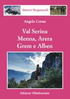Val Serina, Menna, Arera, Grem e Alben di Angelo Corna edito da Villadiseriane