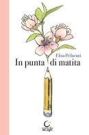 In punta di matita. Ediz. illustrata di Elisa Pellacani edito da Consulta Librieprogetti