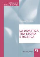 La didattica tra storia e ricerca di Giuseppe Zanniello edito da Armando Editore