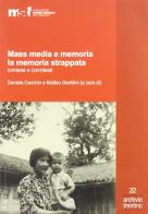 Mass media e memoria. La memoria strappata contese e (con)tesi edito da Fondaz. Museo Storico Trentino