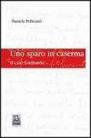 Uno sparo in caserma. Il caso Lombardo di Daniela Pellicanò edito da Città del Sole Edizioni